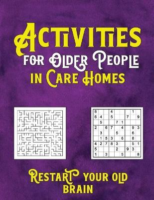 Activities for Older People in Care Homes: Restart your old brain - Ursa Holland,Johnny Reyes - cover