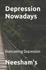 Depression Nowadays: Overcoming Depression