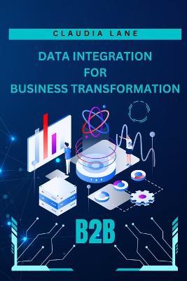 Data Integration: For Business Transformation - Claudia Lane - cover