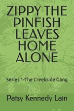 Zippy the Pinfish Leaves Home Alone: Creekside Gang Series