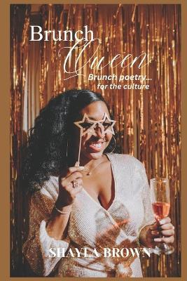 Brunch Queen: A Collection of Poetry - Shayla Brown - cover