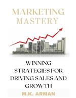 Marketing Mastery: Winning Strategies for Driving Sales and Growth