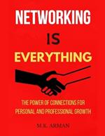 Networking is Everything: The Power of Connections for Personal and Professional Growth