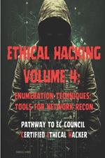 Ethical Hacking Volume 4: Enumeration Techniques: Tools for Network Recon