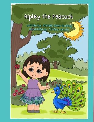 Ripley The Peacock - Michael Glenn Rushing - cover