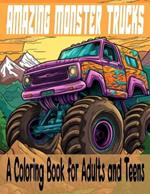 Amazing Monster Trucks: A Coloring Book for Adults and Teens