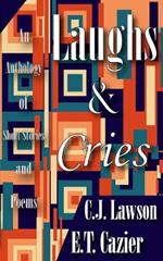 Laughs and Cries: An Anthology of Short Stories and Poems