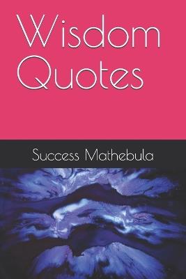Wisdom Quotes - Success Mathebula - cover