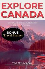 Explore Canada: Travel Guide to National Parks for Outdoor Adventurers