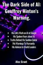 The Dark Side of AI: Geoffrey Hinton's Warning
