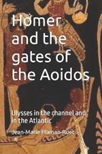 Homer and the gates of the Aoidos: Ulysses in the channel and in the Atlantic