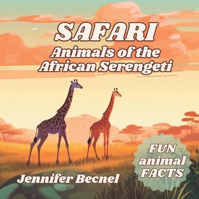 Safari Animals of the African Serengeti - Jennifer Becnel - cover