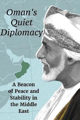 Oman's Quiet Diplomacy: A Beacon of Peace and Stability in the Middle East - Steve Maroon - cover