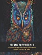Dreamy Cartoon Owls: A Coloring Book for Teens and Adults with 50 Dreamy Cartoon Owl Pages