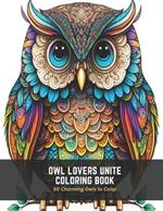 Owl Lovers Unite Coloring Book: 50 Charming Owls to Color