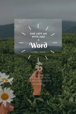 She Left Me with Just a Word: It's Crucial to Be Conscious of How Your Relationship Is Changing - Winfred K Hilton - cover