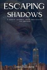 Escaping Shadows: A Teen's Journey from Trafficking to Triumph