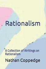 Rationalism: A Collection of Writings on Rationalism