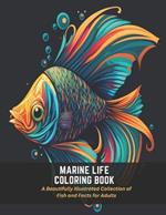 Marine Life Coloring Book: A Beautifully Illustrated Collection of Fish and Facts for Adults