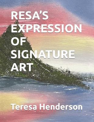 Resa's Expression of Signature Art - Teresa Henderson - cover