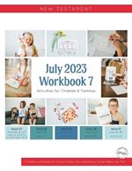 New Testament: July 2023, Workbook 7: Activities for Children & Families