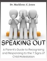 Speaking Out: A parent's guide to recognizing and responding to the 7 signs of child molestation