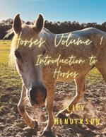 Horses: Volume 1: Introduction to Horses