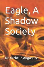 Eagle, A Shadow Society