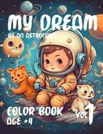 My Dream, be an astronaut: Coloring book
