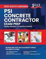 2023 South Carolina PSI Concrete Contractor Exam Prep: 2023 Study Review & Practice Exams