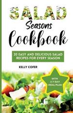 Salad Seasons Cookbook: 20 Easy and Delicious Salad Recipes for Every Season