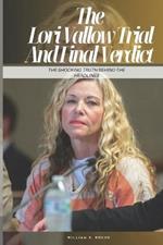 The Lori Vallow Trial And Final Verdict: The Shocking Truth Behind the Headlines