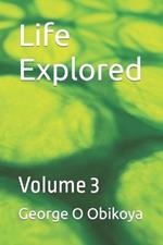 Life Explored: Volume 3