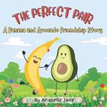 The Perfect Pair: A Banana and Avocado Friendship Story