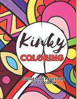 Kinky Coloring: Adult Coloring for the Playful and Daring: Suggestive pages for her to color