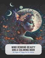 Mind Bending Beauty Girls Coloring Book: 50 Pages of Trippy Fun for Adults