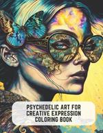 Psychedelic Art for Creative Expression Coloring Book: 50 Pages of 70s Fun for Adults