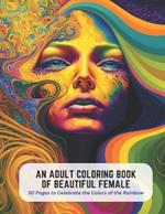 An Adult Coloring Book of Beautiful Female: 50 Pages to Celebrate the Colors of the Rainbow