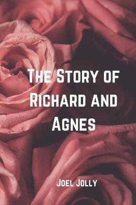 The Story of Richard and Agnes - Joel Jolly - cover