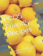 PCOS Friendly Recipes: Fresh, Easy And Nutritious Cookbook