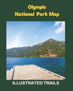 Olympic National Park Map & Illustrated Trails: Guide to Hiking and Exploring Olympic National Park