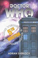 Doctor Who: The Fifth Doctor Viewer's Guide