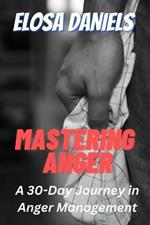 Mastering Anger: A 30-Day Journey in Anger Management