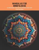 Mandalas for Mindfulness: Let Mandalas Tell Stories of Peace and Calm Coloring Book