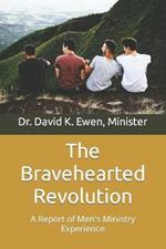 The Bravehearted Revolution: A Report of Men's Ministry Experience