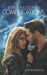 Time Agents: Complications: A Time Travel Romance
