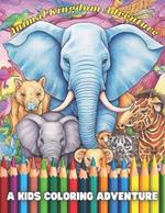 Animal Kingdom Adventure: A Kids Coloring Adventure