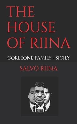 The House of Riina: Family Life - Salvo Riina Jnr - cover
