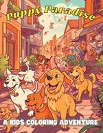 Puppy Paradise: A Kids Coloring Adventure
