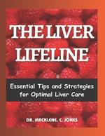 The Liver Lifeline: Essential Tips and Strategies for Optimal Liver Care